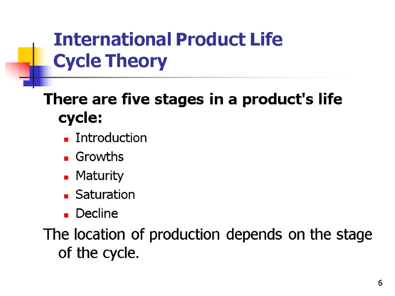 6 International Product Life  Cycle Theory There are five stages in a product's